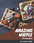 111 Amazing Waffle Recipes: More Than a Waffle Cookbook Cover Image