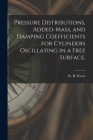 Pressure Distributions, Added-mass, and Damping Coefficients for Cylinders Oscillating in a Free Surface. By W. R. Porter (Created by) Cover Image