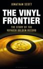 The Vinyl Frontier: The Story of NASA's Interstellar Mixtape By Jonathan Scott Cover Image
