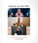 When Do You Feel Free?: Voices Across America By Ryland Hormel, Joshua Mantz (Foreword by) Cover Image
