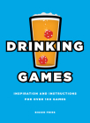 Drinking Games: Inspiration and Instructions for Over 100 Games By Biggie Fries Cover Image