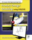 Product Design Modeling Using Cad/Cae: The Computer Aided Engineering Design Series Cover Image