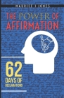 The Power of Affirmations: 62 Days of Declarations By Maurice I. Jones, Kennedy P. McFarland-Jones (Illustrator), Jr. Cork, Andie (Photographer) Cover Image