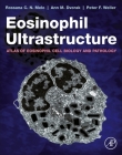 Eosinophil Ultrastructure: Atlas of Eosinophil Cell Biology and Pathology By Rossana C. N. Melo, Ann M. Dvorak, Peter F. Weller Cover Image