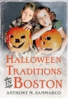Halloween Traditions in Boston By Anthony M. Sammarco Cover Image