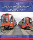 The London Underground Electric Train By Piers Connor Cover Image