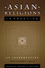 Asian Religions in Practice: An Introduction (Princeton Readings in Religions #16) By Donald S. Lopez (Editor) Cover Image