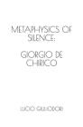 Metaphysics of silence: Giorgio De Chirico. By Lucio Giuliodori Cover Image