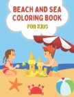Beach and Sea Coloring Book for Kids: Summer Vacation Activity Book for Preschool & Elementary By Kevin Bax Cover Image