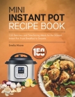 Mini Instant Pot Recipe Book: 150 Delicious and Time-Saving Meals for the 3-Quart Instant Pot: From Breakfast to Desserts By Emelia Moore Cover Image