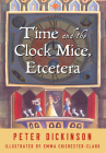 Time and the Clock Mice, Etcetera By Peter Dickinson, Emma Chichester-Clark (Illustrator) Cover Image