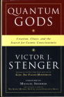 Quantum Gods: Creation, Chaos, and the Search for Cosmic Consciousness By Victor J. Stenger Cover Image
