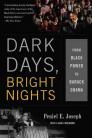 Dark Days, Bright Nights: From Black Power to Barack Obama By Peniel E. Joseph Cover Image