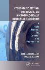 Hydrostatic Testing, Corrosion, and Microbiologically Influenced Corrosion: A Field Manual for Control and Prevention Cover Image