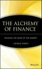 The Alchemy of Finance: Reading the Mind of the Market (Wiley Audio) By George Soros Cover Image