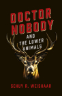 Doctor Nobody and the Lower Animals Cover Image