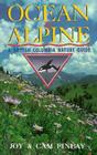 Ocean to Alpine: A British Columbia Nature Guide By Joy Finlay, Cam Finlay Cover Image