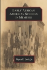 Early African American Schools in Memphis By Jr. Earle, Wynn Elliott Cover Image