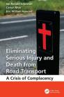 Eliminating Serious Injury and Death from Road Transport: A Crisis of Complacency By Ian Ronald Johnston, Carlyn Muir, Eric William Howard Cover Image