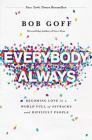 Everybody, Always: Becoming Love in a World Full of Setbacks and Difficult People By Bob Goff Cover Image