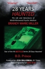 28 Years Haunted: The Life and Adventures of World-Renowned Psychic Medium BRANDY MARIE MILLER By B. D. Prince, Brandy Marie Miller (Biographee), Josh Malerman (Foreword by) Cover Image