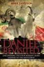 Daniel Revisited: Discovering the Four Mideast Signs Leading to the Antichrist By Mark Davidson Cover Image
