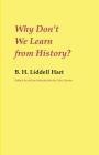 Why Don't We Learn from History? By B. H. Liddell Hart, Giles Laurén Cover Image