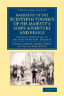 Narrative of the Surveying Voyages of His Majesty's Ships Adventure and Beagle: Between the Years 1826 and 1836 By Charles Darwin, Robert Fitzroy, Phillip Parker King Cover Image