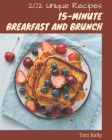 202 Unique 15-Minute Breakfast and Brunch Recipes: The Best-ever of 15-Minute Breakfast and Brunch Cookbook Cover Image