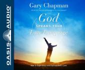 God Speaks Your Love Language (LIbrary Edition): How to Express and Experience God's Love By Gary Chapman, Chris Fabry (Narrator) Cover Image