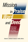 Mission in Praise, Word, and Deed: Reflections on the Past and Future of Global Mission By Edward L. Smither, Jessica A. Udall Cover Image