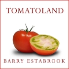 Tomatoland: How Modern Industrial Agriculture Destroyed Our Most Alluring Fruit By Barry Estabrook, Pete Larkin (Read by) Cover Image