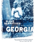 Georgia Slave Narratives: Slave Narratives from the Federal Writers' Project 1936-1938 By Federal Writers' Project (Compiled by) Cover Image