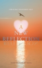 A New Reflection: Creating Your Best Self By Mary Elizabeth Neils Cover Image