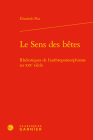 Le Sens Des Betes: Rhetoriques de l'Anthropomorphisme Au Xixe Siecle By Elisabeth Plas Cover Image