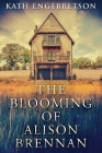 The Blooming Of Alison Brennan Cover Image