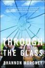 Through the Glass By Shannon Moroney Cover Image