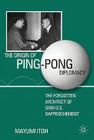 The Origin of Ping-Pong Diplomacy: The Forgotten Architect of Sino-U.S. Rapprochement By M. Itoh Cover Image