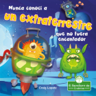 Nunca Conocí a Un Extraterrestre Que No Fuera Encantador (I've Never Met an Alien I Didn't Like) By Craig Lopetz, Santiago Ochoa (Translator) Cover Image