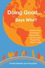 Doing Good . . . Says Who?: Stories from Volunteers, Nonprofits, Donors, and Those They Want to Help Cover Image
