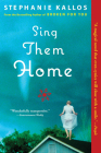 Sing Them Home By Stephanie Kallos Cover Image