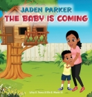 Jaden Parker The Baby Is Coming By Latoya D. Thomas, Ollie B. Wheeler Cover Image