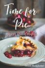 Time for Pie: Easy Pie Recipes By Daniel Humphreys Cover Image