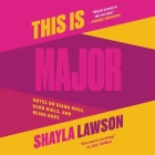 This Is Major Lib/E: Notes on Diana Ross, Dark Girls, and Being Dope By Shayla Lawson (Read by) Cover Image