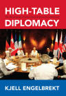 High-Table Diplomacy: The Reshaping of International Security Institutions By Kjell Engelbrekt Cover Image