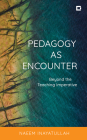 Pedagogy as Encounter: Beyond the Teaching Imperative By Naeem Inayatullah Cover Image