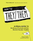 How to They/Them: A Visual Guide to Nonbinary Pronouns and the World of Gender Fluidity By Stuart Getty, Brooke Thyng (Illustrator) Cover Image