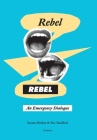 Rebel, Rebel: An Emergency Dialogue Cover Image