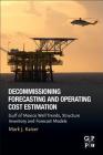 Decommissioning Forecasting and Operating Cost Estimation: Gulf of Mexico Well Trends, Structure Inventory and Forecast Models By M. J. Kaiser Cover Image
