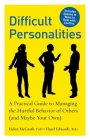 Difficult Personalities: A Practical Guide to Managing the Hurtful Behavior of Others (and Maybe Your Own) By Hazel Edwards, Helen Mcgrath Cover Image